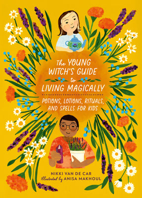 Book cover for The Young Witch's Guide to Living Magically: Potions, Lotions, Rituals, and Spells for Kids