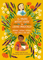 Book cover for The Young Witch's Guide to Living Magically: Potions, Lotions, Rituals, and Spells for Kids