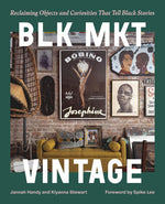 Book cover for Blk Mkt Vintage: Reclaiming Objects and Curiosities That Tell Black Stories