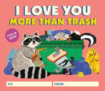 Book cover for I Love You More Than Trash: A Fill-In Book