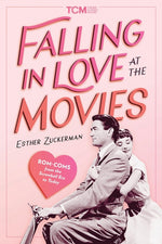 Book cover for Falling in Love at the Movies: Rom-Coms from the Screwball Era to Today