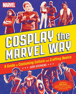 Book cover for Cosplay the Marvel Way: A Guide to Costuming Culture and Crafting Basics