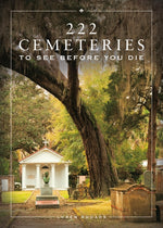 Book cover for 222 Cemeteries to See Before You Die