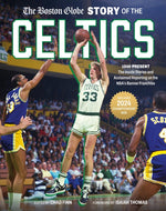 Book cover for Boston Globe Story of the Celtics: 1946-Present: The Inside Stories and Acclaimed Reporting on the Nba's Banner Franchise