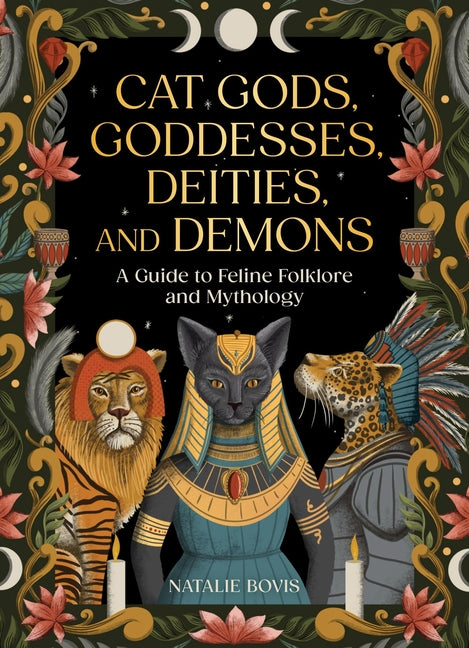 Book cover for Cat Gods, Goddesses, Deities, and Demons: A Guide to Feline Folklore and Mythology