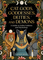 Book cover for Cat Gods, Goddesses, Deities, and Demons: A Guide to Feline Folklore and Mythology