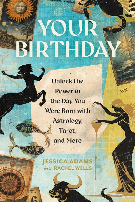 Book cover for Your Birthday: Unlock the Power of the Day You Were Born with Astrology, Tarot, and More