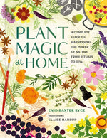 Book cover for Plant Magic at Home: A Complete Guide to Harnessing the Power of Nature from Rituals to Diys