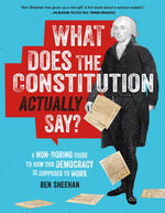 Book cover for What Does the Constitution Actually Say?: A Non-Boring Guide to How Our Democracy Is Supposed to Work