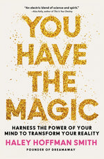 Book cover for You Have the Magic: Harness the Power of Your Mind to Transform Your Reality