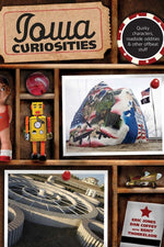 Book cover for Iowa Curiosities: Quirky Characters, Roadside Oddities & Other Offbeat Stuff