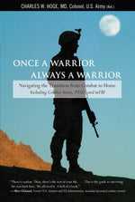 Book cover for Once a Warrior--Always a Warrior: Navigating The Transition From Combat To Home--Including Combat Stress, Ptsd, And Mtbi