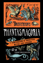 Book cover for Breverton's Phantasmagoria: A Compendium of Monsters, Myths and Legends