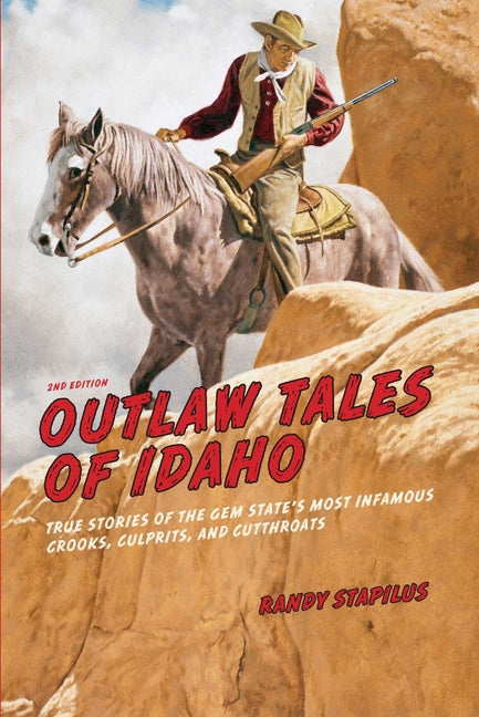 Book cover for Outlaw Tales of Idaho: True Stories Of The Gem State's Most Infamous Crooks, Culprits, And Cutthroats