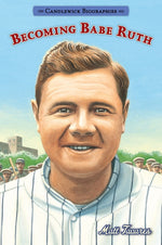 Book cover for Becoming Babe Ruth: Candlewick Biographies