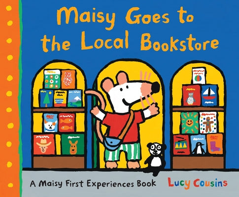 Book cover for Maisy Goes to the Local Bookstore: A Maisy First Experiences Book