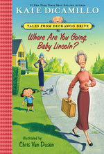 Book cover for Where Are You Going, Baby Lincoln?: Tales from Deckawoo Drive, Volume Three