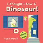 Book cover for I Thought I Saw a Dinosaur!