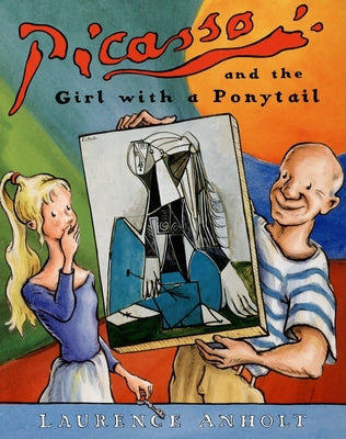 Book cover for Picasso and the Girl with a Ponytail: An Art History Book for Kids (Homeschool Supplies, Classroom Materials)