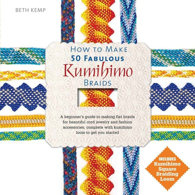 Book cover for How to Make 50 Fabulous Kumihimo Braids: A Beginner's Guide to Making Flat Braids for Beautiful Cord Jewelry and Fashion Accessories