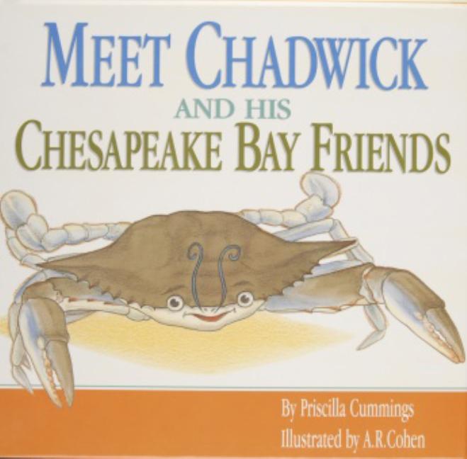 Book cover for Meet Chadwick and His Chesapeake Bay Friends / By Priscilla Cummings; Illustrated by A.R. Cohen