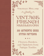 Book cover for Vintage French Needlework: 300 Authentic Cross-Stitch Patterns--Flowers, Borders, and Alphabets from Antique Textiles