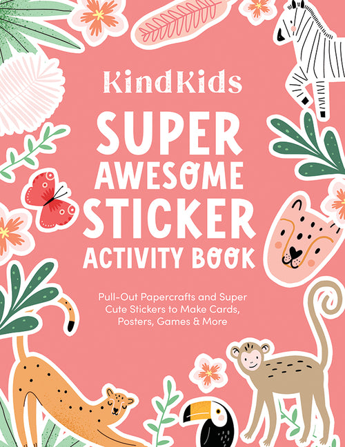 Book cover for Kindkids Super Awesome Sticker Activity Book: Pull-Out Papercrafts and Super Cute Stickers to Make Cards, Posters, Games & More