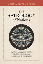 Book cover for Astrology of Nations: Casting and Interpreting Charts for Nations, Politics, and Economies