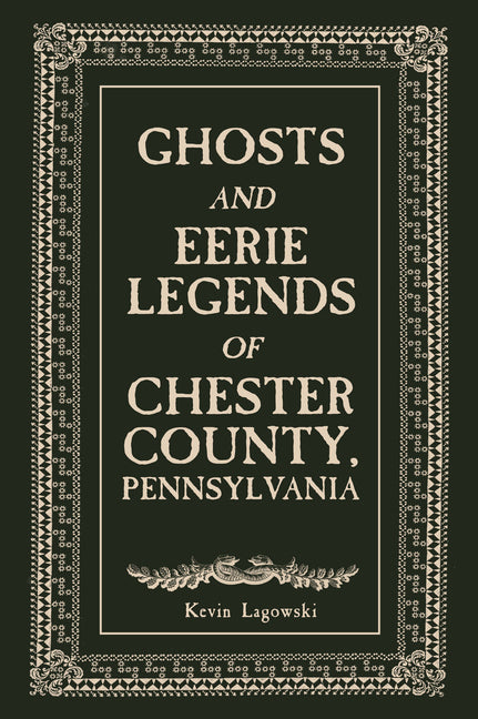 Book cover for Ghosts and Eerie Legends of Chester County, Pennsylvania