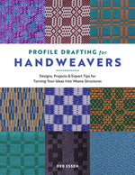 Book cover for Profile Drafting for Handweavers: Designs, Projects, and Expert Tips for Turning Your Ideas Into Weave Structures