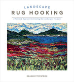 Book cover for Landscape Rug Hooking: A Painterly Approach to Creating the Landscapes You Love