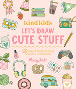 Book cover for Kindkids Let's Draw Cute Stuff: 100 Sweet and Simple Drawing Lessons for Creative Kids