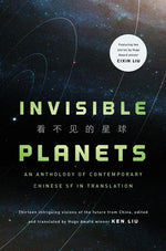 Book cover for Invisible Planets: Contemporary Chinese Science Fiction in Translation