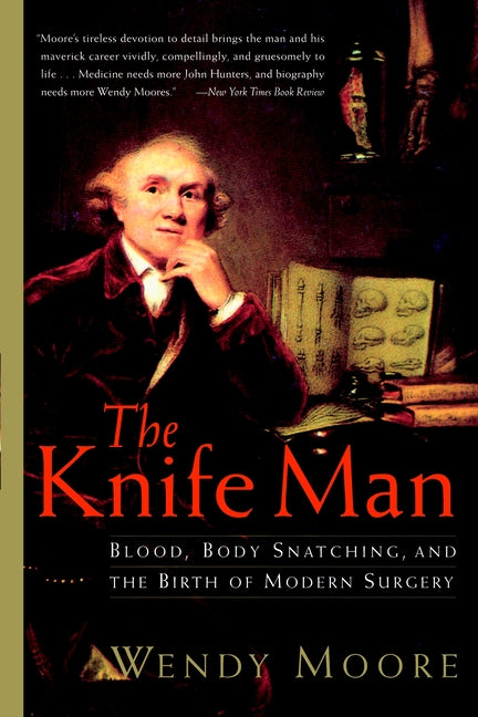 Book cover for Knife Man: Blood, Body Snatching, and the Birth of Modern Surgery