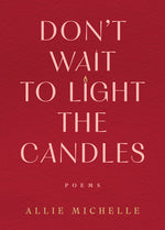 Book cover for Don't Wait to Light the Candles: Poems (Original)