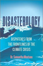 Book cover for Disasterology: Dispatches from the Frontlines of the Climate Crisis (Original)