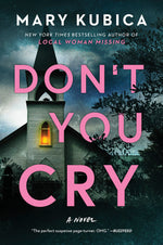 Book cover for Don't You Cry: A Thrilling Suspense Novel from the Author of Local Woman Missing