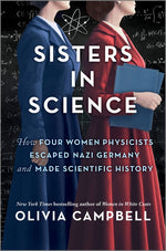 Book cover for Sisters in Science: How Four Women Physicists Escaped Nazi Germany and Made Scientific History (Original)