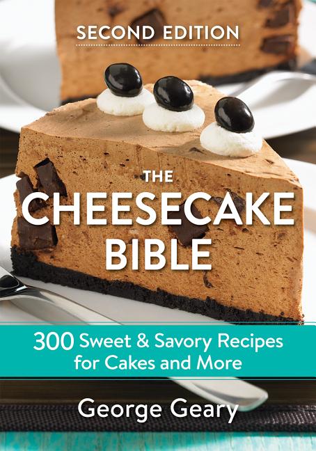 Book cover for Cheesecake Bible: 300 Sweet and Savory Recipes for Cakes and More