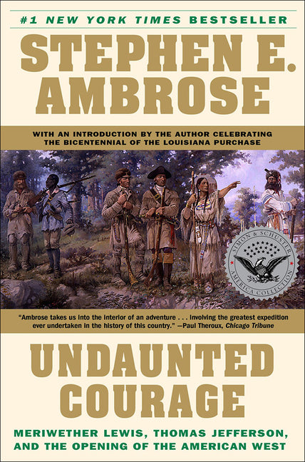 Book cover for Undaunted Courage: Meriwether Lewis, Thomas Jefferson, and the Opening of the American West