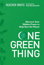 Book cover for One Green Thing: Discover Your Hidden Power to Help Save the Planet