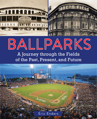 Book cover for Ballparks: A Journey Through the Fields of the Past, Present, and Future