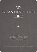 Book cover for My Grandfather's Life: Grandpa, I Want to Know Everything about You. Give to Your Grandfather to Fill in with His Memories and Return to You