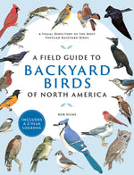 Book cover for A Field Guide to Backyard Birds of North America: A Visual Directory of the Most Popular Backyard Birds - Includes a 2-Year Logbook
