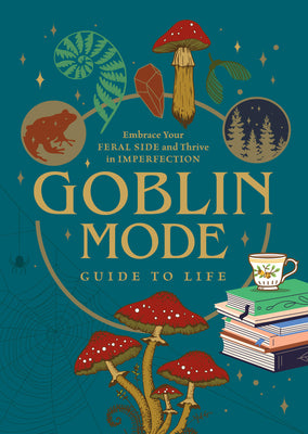 Book cover for Goblin Mode Guide to Life: Embrace Your Feral Side and Thrive in Imperfection