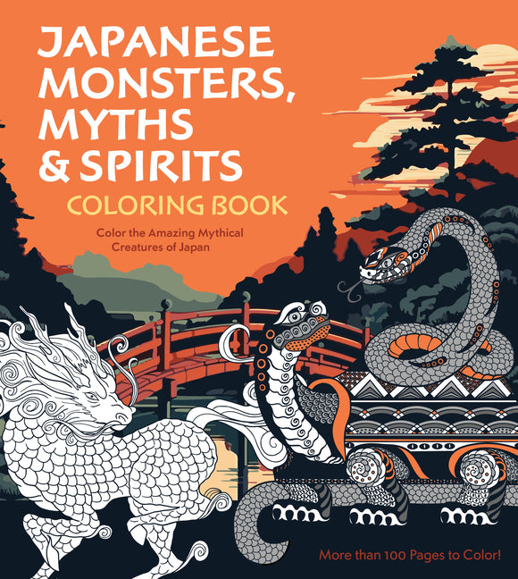 Book cover for Japanese Monsters, Myths & Spirits Coloring Book: Color the Amazing Mythical Creatures of Japan - More Than 100 Pages to Color!