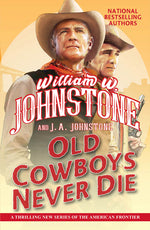 Book cover for Old Cowboys Never Die: An Exciting Western Novel of the American Frontier