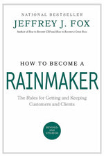 Book cover for How to Become a Rainmaker: The Rules for Getting and Keeping Customers and Clients