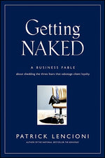 Book cover for Getting Naked: A Business Fable about Shedding the Three Fears That Sabotage Client Loyalty
