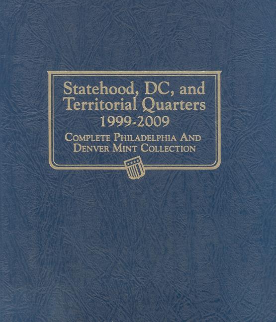 Book cover for Statehood, DC, and Territorial Quarters 1999-2009: Complete Philadelphia and Denver Mint Collection